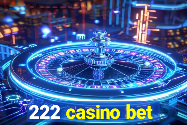 222 casino bet